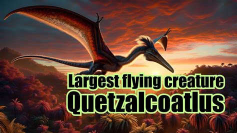  Quetzalcoatlus! This Majestic Reptile Soared Through the Skies Like a Dragon from Ancient Legends